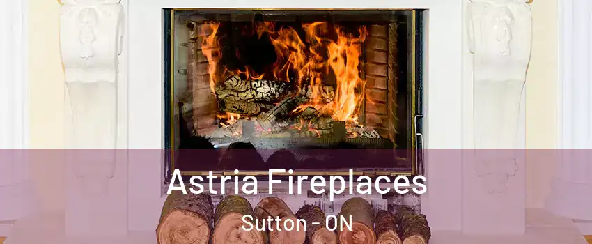  Astria Fireplaces Sutton - ON