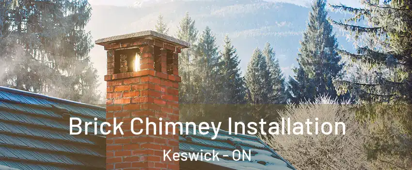  Brick Chimney Installation Keswick - ON