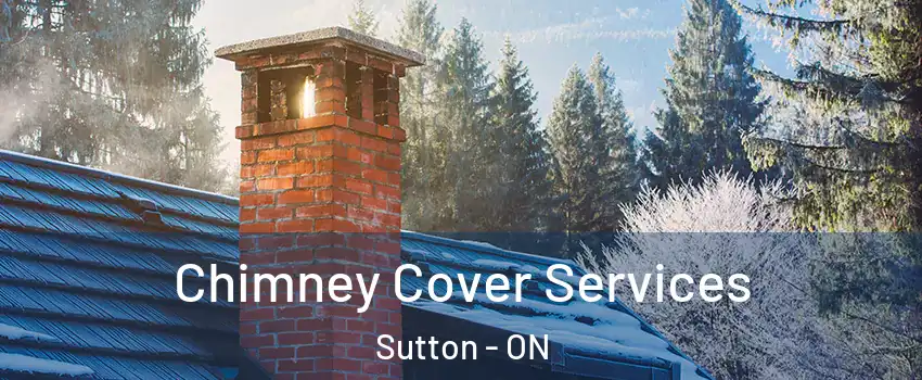  Chimney Cover Services Sutton - ON