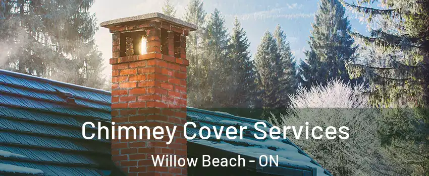  Chimney Cover Services Willow Beach - ON