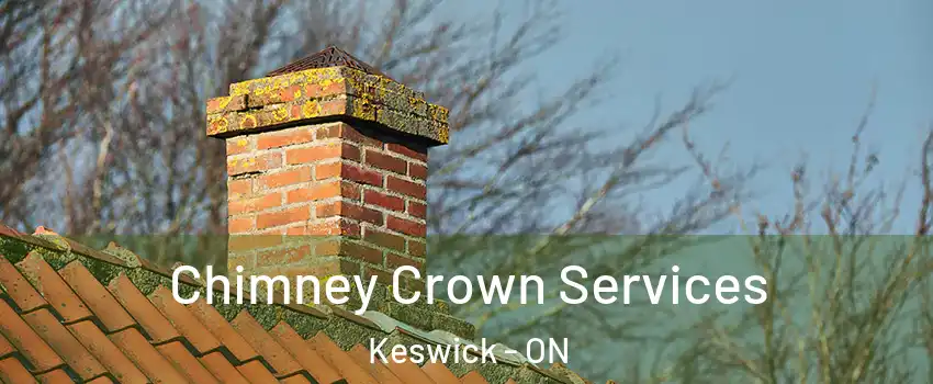  Chimney Crown Services Keswick - ON