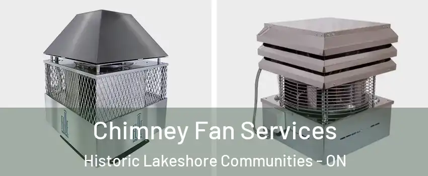  Chimney Fan Services Historic Lakeshore Communities - ON