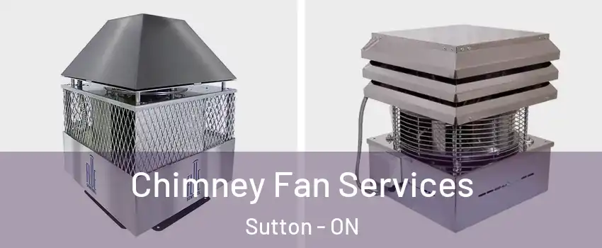 Chimney Fan Services Sutton - ON