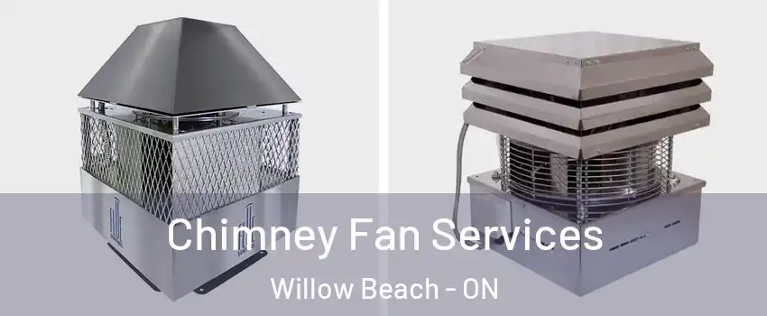  Chimney Fan Services Willow Beach - ON