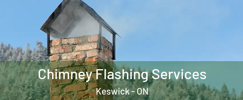  Chimney Flashing Services Keswick - ON