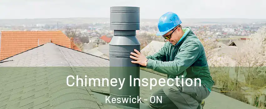  Chimney Inspection Keswick - ON