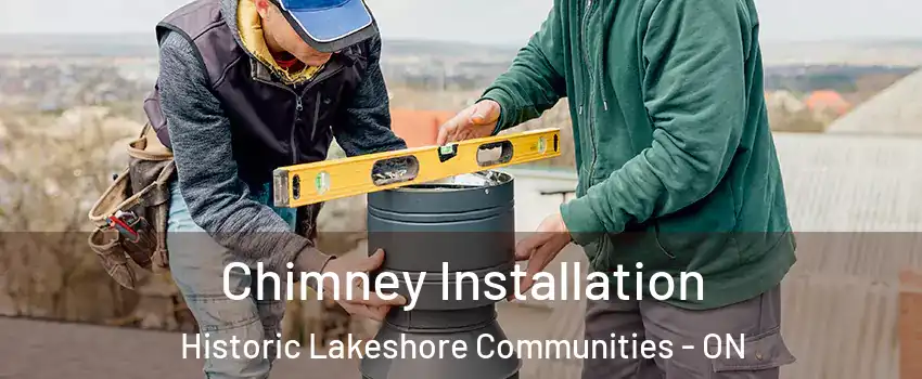  Chimney Installation Historic Lakeshore Communities - ON