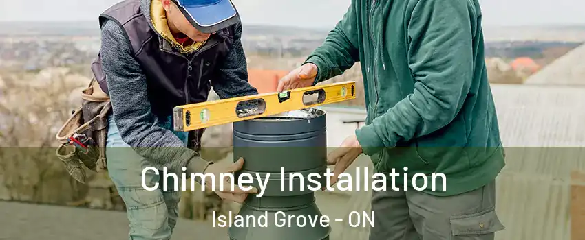  Chimney Installation Island Grove - ON