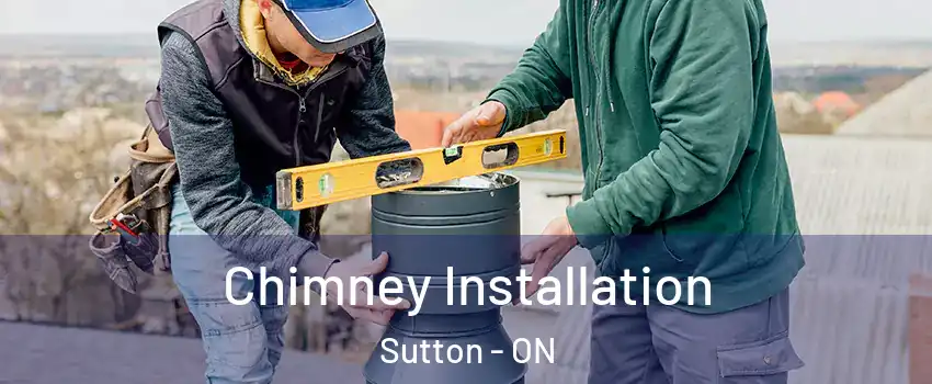  Chimney Installation Sutton - ON