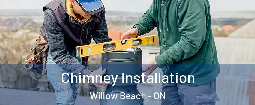 Chimney Installation Willow Beach - ON