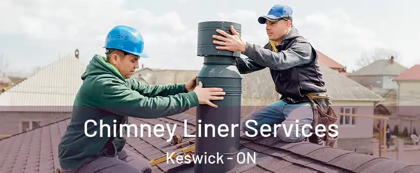 Chimney Liner Services Keswick - ON