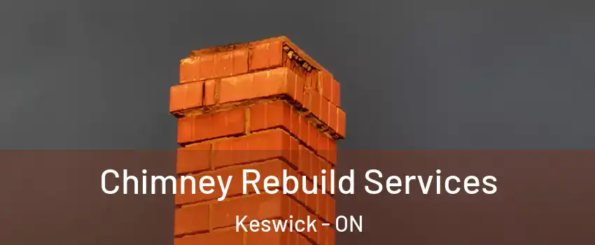  Chimney Rebuild Services Keswick - ON