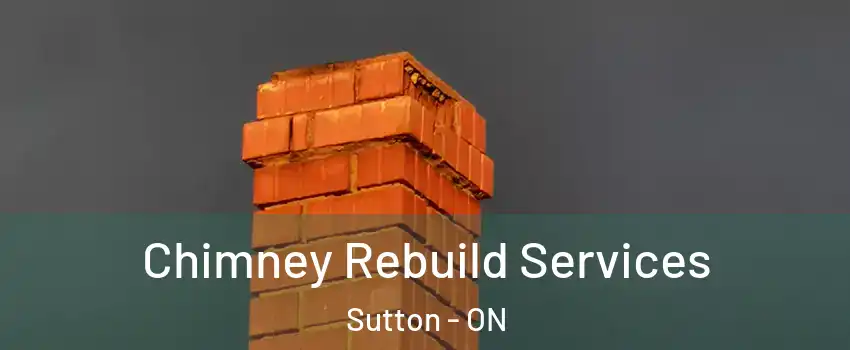  Chimney Rebuild Services Sutton - ON