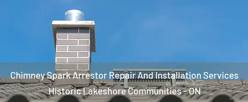  Chimney Spark Arrestor Repair And Installation Services Historic Lakeshore Communities - ON