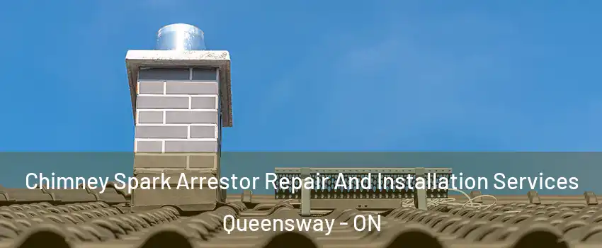  Chimney Spark Arrestor Repair And Installation Services Queensway - ON