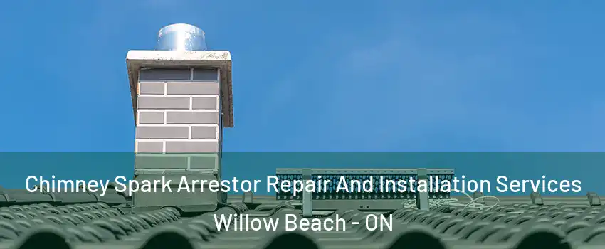  Chimney Spark Arrestor Repair And Installation Services Willow Beach - ON