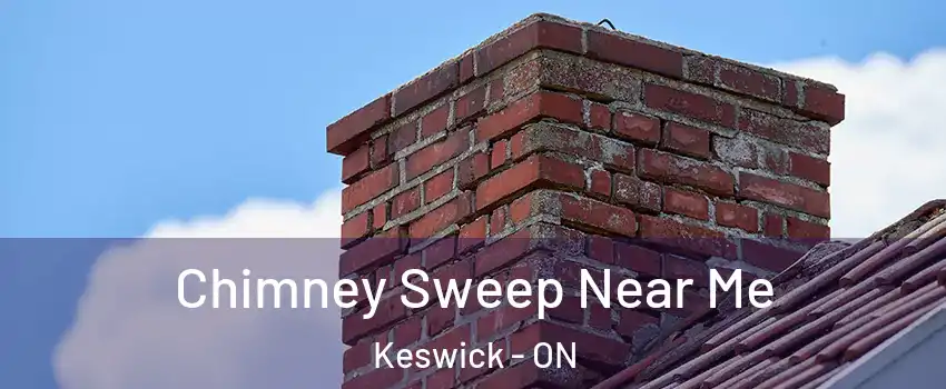  Chimney Sweep Near Me Keswick - ON