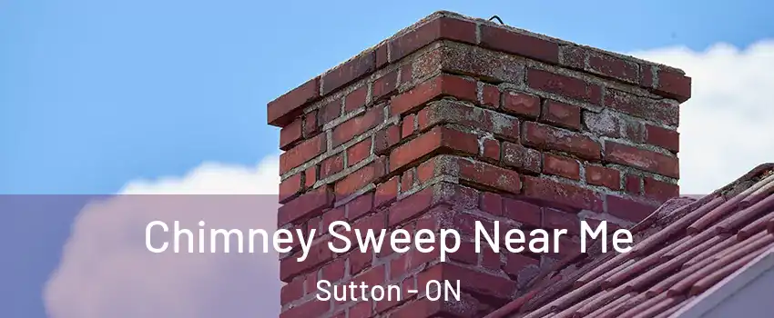  Chimney Sweep Near Me Sutton - ON