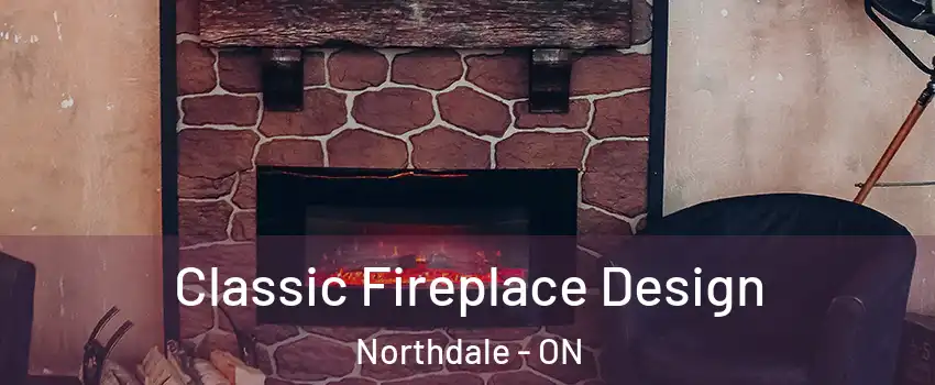  Classic Fireplace Design Northdale - ON