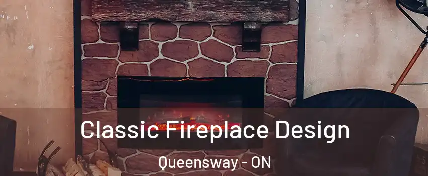  Classic Fireplace Design Queensway - ON
