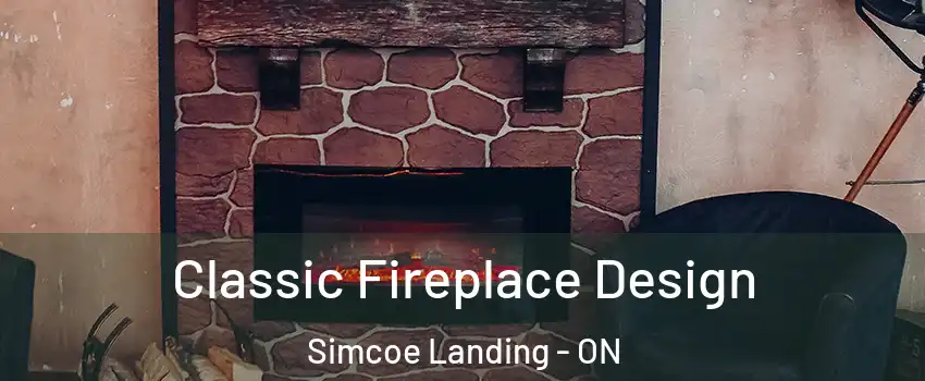  Classic Fireplace Design Simcoe Landing - ON