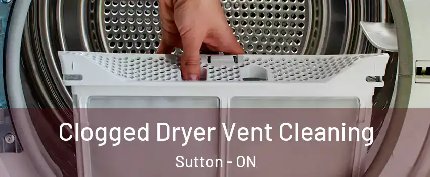  Clogged Dryer Vent Cleaning Sutton - ON