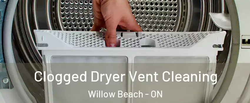  Clogged Dryer Vent Cleaning Willow Beach - ON
