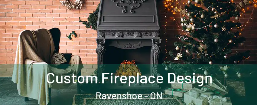  Custom Fireplace Design Ravenshoe - ON