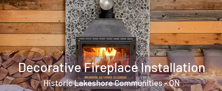  Decorative Fireplace Installation Historic Lakeshore Communities - ON