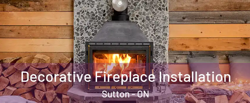  Decorative Fireplace Installation Sutton - ON