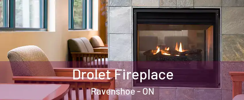  Drolet Fireplace Ravenshoe - ON