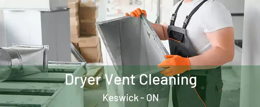  Dryer Vent Cleaning Keswick - ON
