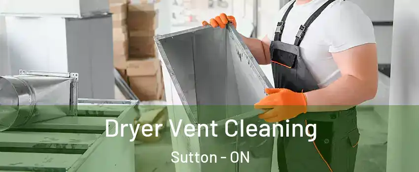  Dryer Vent Cleaning Sutton - ON