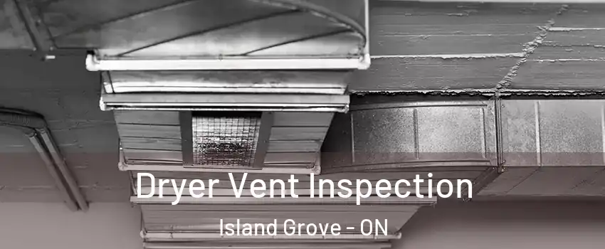  Dryer Vent Inspection Island Grove - ON
