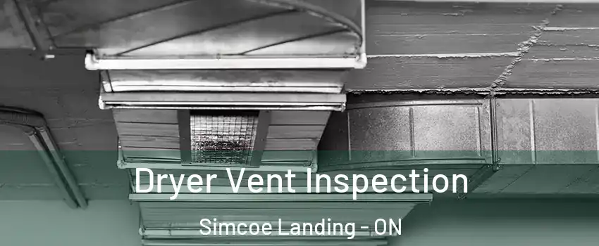  Dryer Vent Inspection Simcoe Landing - ON