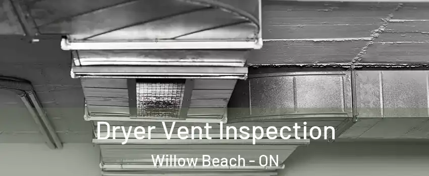  Dryer Vent Inspection Willow Beach - ON