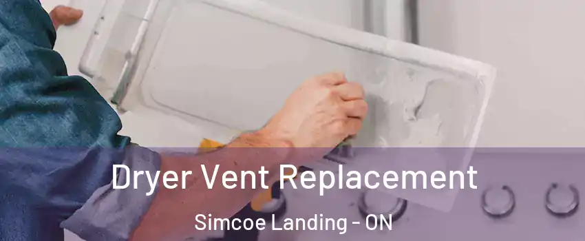  Dryer Vent Replacement Simcoe Landing - ON