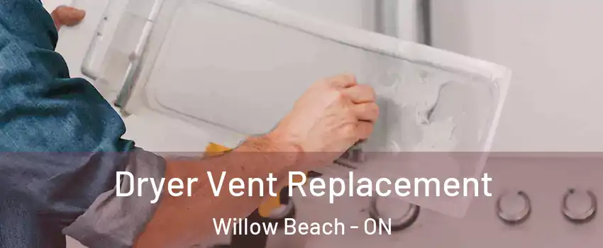  Dryer Vent Replacement Willow Beach - ON