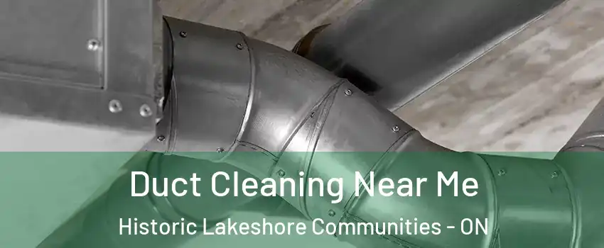  Duct Cleaning Near Me Historic Lakeshore Communities - ON