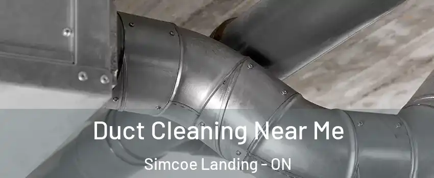  Duct Cleaning Near Me Simcoe Landing - ON