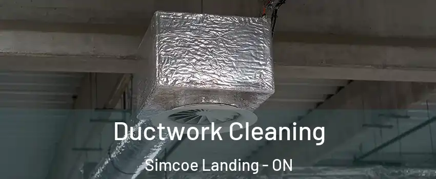  Ductwork Cleaning Simcoe Landing - ON