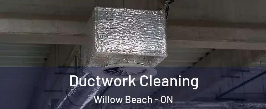  Ductwork Cleaning Willow Beach - ON