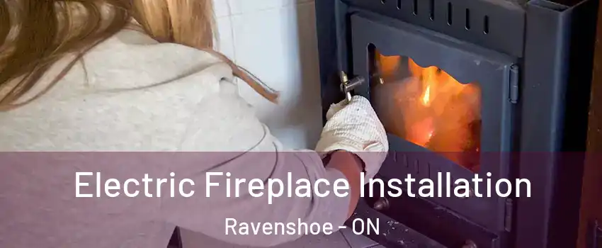  Electric Fireplace Installation Ravenshoe - ON