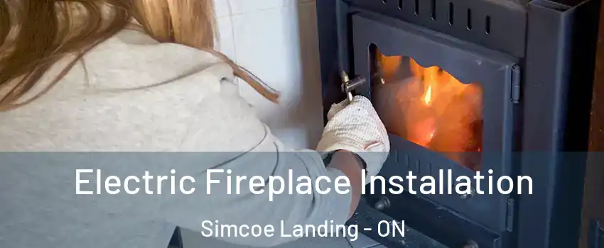  Electric Fireplace Installation Simcoe Landing - ON