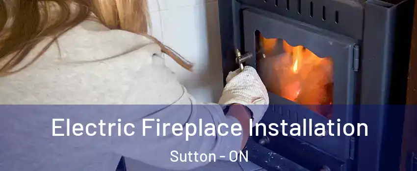  Electric Fireplace Installation Sutton - ON