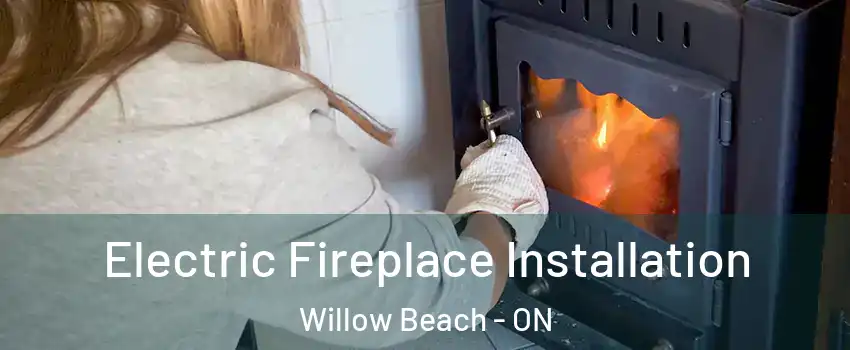  Electric Fireplace Installation Willow Beach - ON