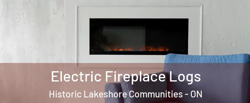  Electric Fireplace Logs Historic Lakeshore Communities - ON