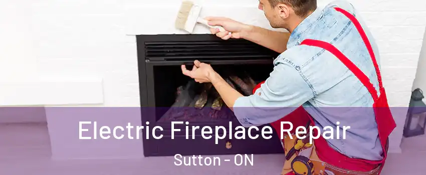  Electric Fireplace Repair Sutton - ON