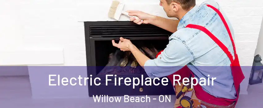  Electric Fireplace Repair Willow Beach - ON