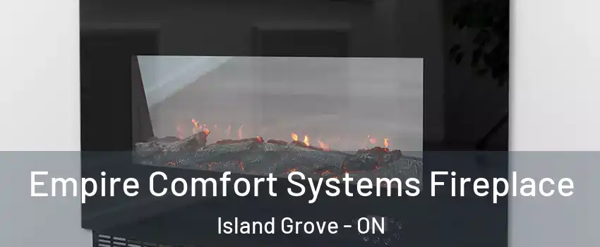  Empire Comfort Systems Fireplace Island Grove - ON